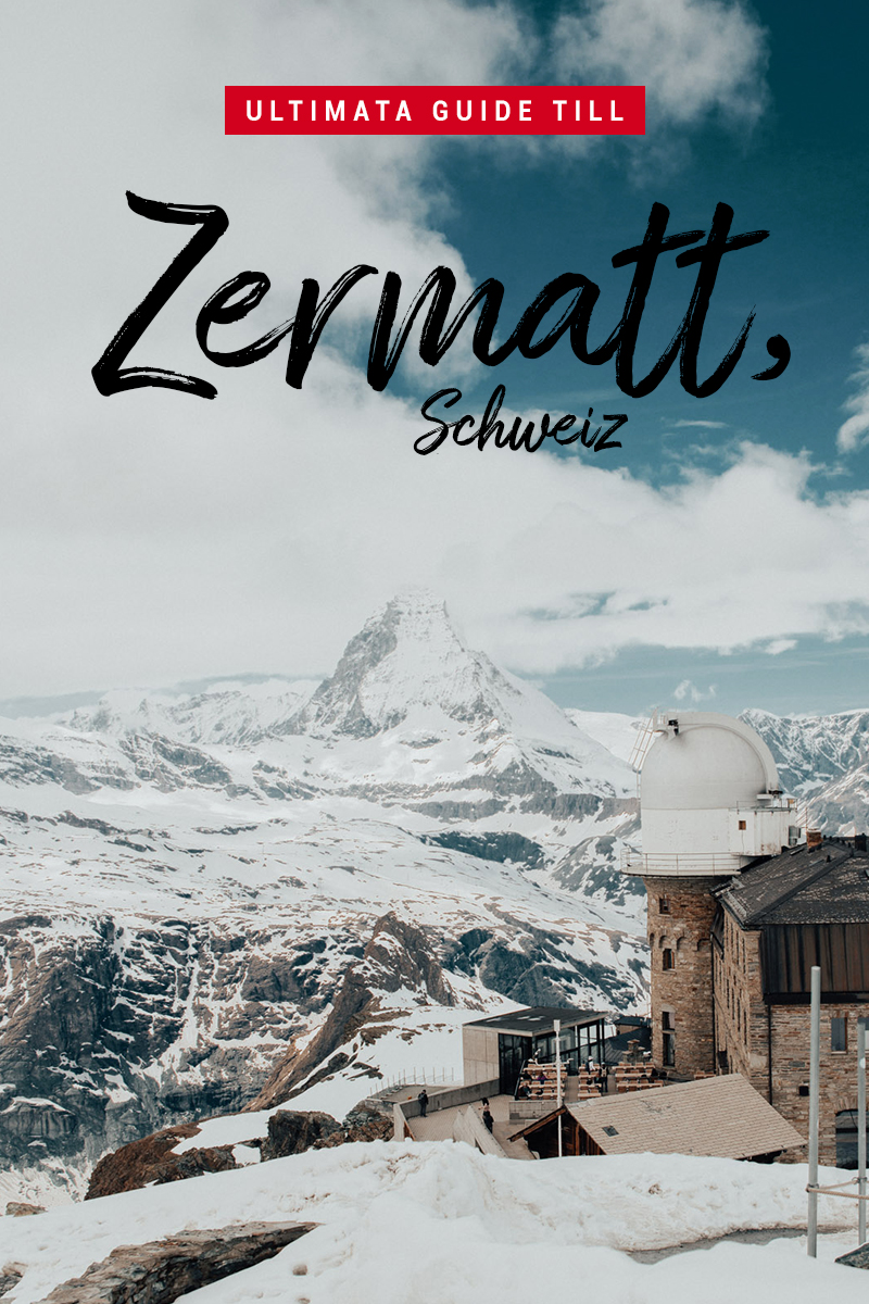 Ultimata guiden till Zermatt, Schweiz